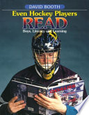 Even hockey players read : boys, literacy and reading /