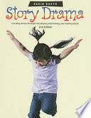 Story drama : creating stories through role playing, improvising, and reading aloud /
