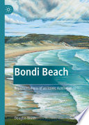 Bondi Beach : Representations of an Iconic Australian /