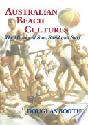 Australian beach cultures : the history of sun, sand, and surf /