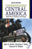 Understanding Central America : global forces, rebellion, and change /