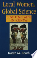 Local women, global science : fighting AIDS in Kenya /