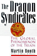 The dragon syndicates : the global phenomenon of the triads /