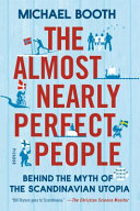 The almost nearly perfect people : behind the myth of the Scandinavian utopia /