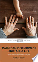 Maternal imprisonment and family life : from the caregiver's perspective /