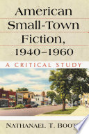 American small-town fiction, 1940-1960 : a critical study /