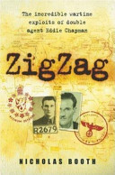 Zig zag : the incredible wartime exploits of double agent Eddie Chapman /