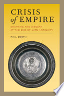 Crisis of empire : doctrine and dissent at the end of late antiquity /