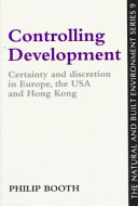 Controlling development : certainty and discretion in Europe, the USA and Hong Kong /