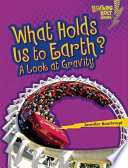 What holds us to earth? a look at gravity /