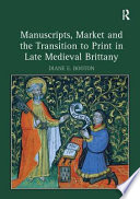 Manuscripts, market and the transition to print in late medieval Brittany /