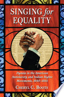 Singing for equality : hymns in the American antislavery and Indian rights movements, 1640-1855 /