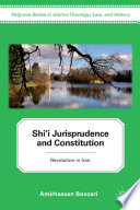 Shi'i Jurisprudence and Constitution : Revolution in Iran /