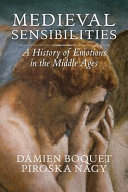 Medieval sensibilities : a history of emotions in the Middle Ages /