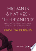 Migrants & natives - 'them' and 'us' : mainstream and radical right political rhetoric in Europe /