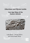 Liburnians and Illyrian lembs : Iron Age ships of the eastern Adriatic /