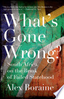 What's gone wrong? : South Africa on the brink of failed statehood /