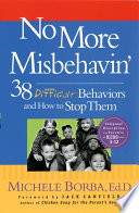 No more misbehavin' : 38 difficult behaviors and how to stop them /