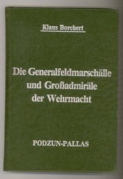 Die Generalfeldmarschälle und Grossadmiräle der Wehrmacht /