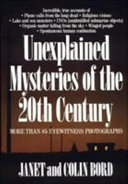 Unexplained mysteries of the 20th century /