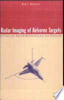 Radar imaging of airborne targets : a primer for applied mathematicians and physicists /