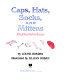 Caps, hats, socks, and mittens : a book about the four seasons /