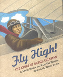 Fly high! : the story of Bessie Coleman /