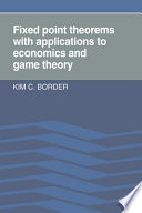 Fixed point theorems with applications to economics and game theory /