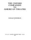 The Oxford companion to American theatre /