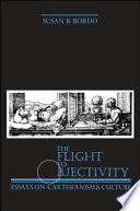 The flight to objectivity : essays on Cartesianism and culture /