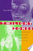 Twilight zones : the hidden life of cultural images from Plato to O.J. /