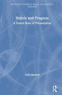 Hubris and progress : a future born of presumption /