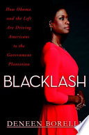 Blacklash : how Obama and the Left are driving Americans to the government plantation /