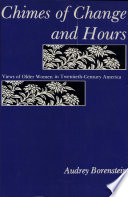 Chimes of change and hours : views of older women in twentieth-century America /