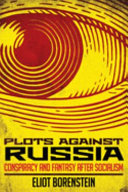 Plots against Russia : conspiracy and fantasy after socialism /