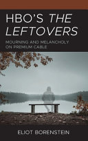 HBO's The leftovers : mourning and melancholy on premium cable /
