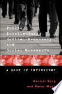 Public intellectuals, radical democracy and social movements : a book of interviews /