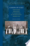 Chains of gold : Portuguese migration to Argentina in transatlantic perspective /