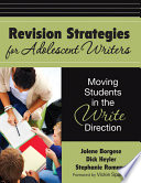 Revision strategies for adolescent writers : moving students in the write direction /