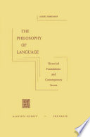 The Philosophy of Language : Historical Foundations and Contemporary Issues /