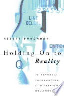 Holding on to reality : the nature of information at the turn of the millennium /