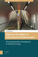 Migrant penalties in educational achievement : second-generation Immigrants in Western Europe /
