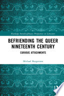 Befriending the queer nineteenth century : curious attachments /