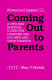 Coming out to parents : a two-way survival guide for lesbians and gay men and their parents /