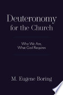 Deuteronomy for the Church : Who We Are, What God Requires /