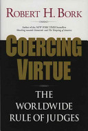 Coercing virtue : the worldwide rule of judges /