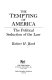 The tempting of America : the political seduction of the law /