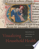 Visualizing household health : medieval women, art, and knowledge in the Régime du corps /