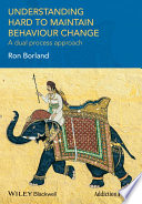 Understanding hard to maintain behaviour change : a dual process approach /