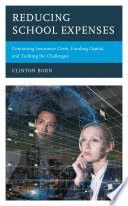Reducing school expenses : containing insurance costs, funding capital, and tackling the challenges /